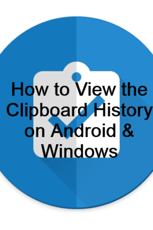 How to View the Clipboard History on Android & Windows