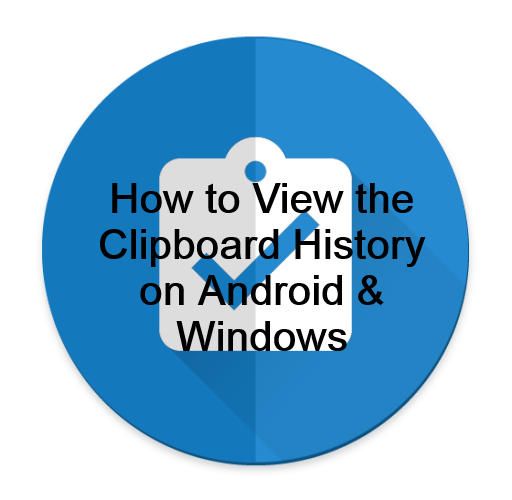 How to View the Clipboard History on Android & Windows